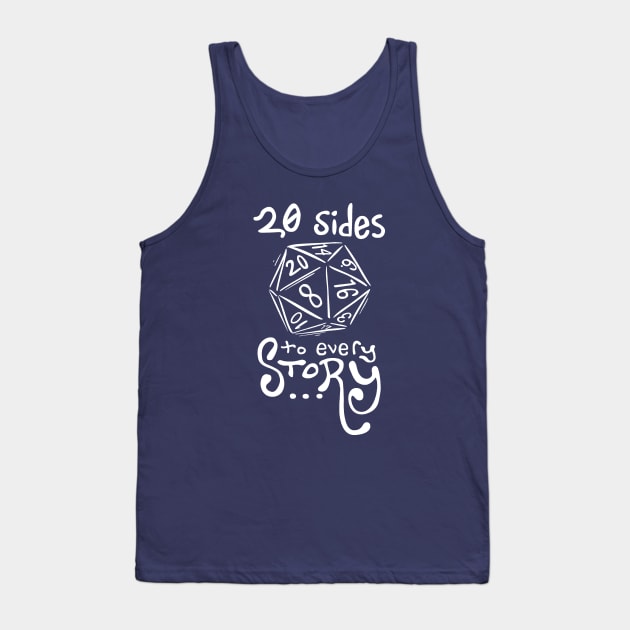 20 Sides to Every Story - Dungeons and Dragons Tank Top by solidsauce